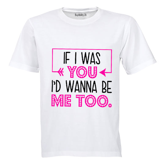 If I Was You, I'd Wanna Be Me Too - Kids T-Shirt - BuyAbility