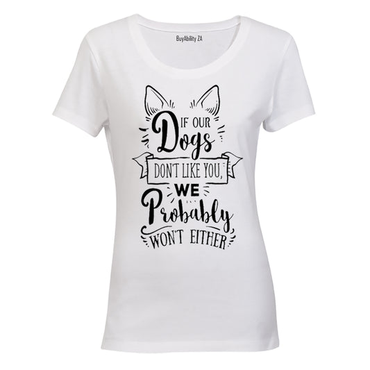 If our dogs don't like you... - Ladies - T-Shirt