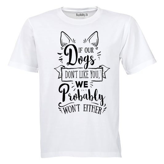 If our dogs don't like you... - Kids T-Shirt