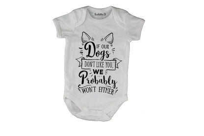 If our dogs don't like you... - Baby Grow