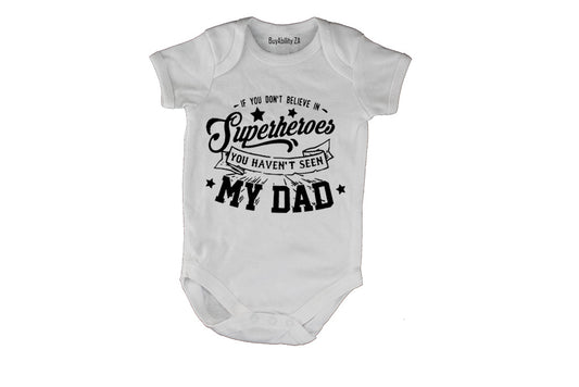 If you don't believe in Superheroes - You haven't seen my Dad! - Baby Grow