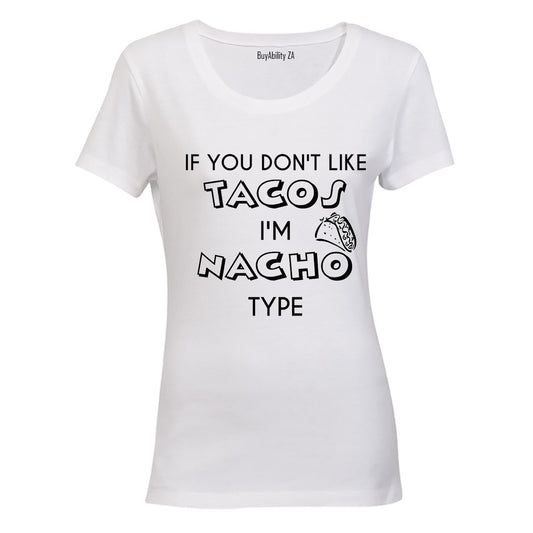 If you don't like Tacos.. - Ladies - T-Shirt