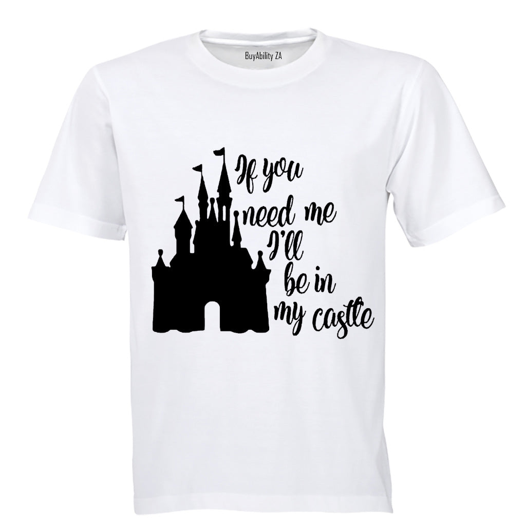 If You Need Me - I'll Be in My Castle! - Kids T-Shirt