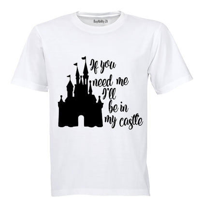 If You Need Me - I'll Be in My Castle! - Kids T-Shirt