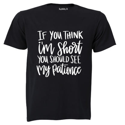 If You Think I'm Short - Adults - T-Shirt - BuyAbility