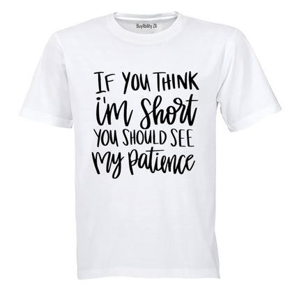 If You Think I'm Short - Adults - T-Shirt - BuyAbility