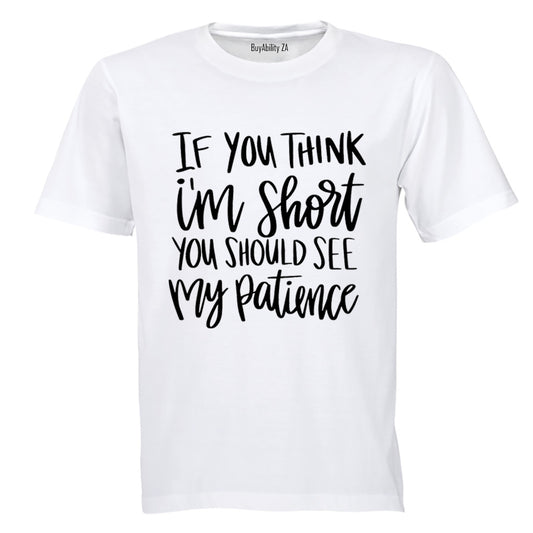 If You Think I'm Short - Adults - T-Shirt - BuyAbility