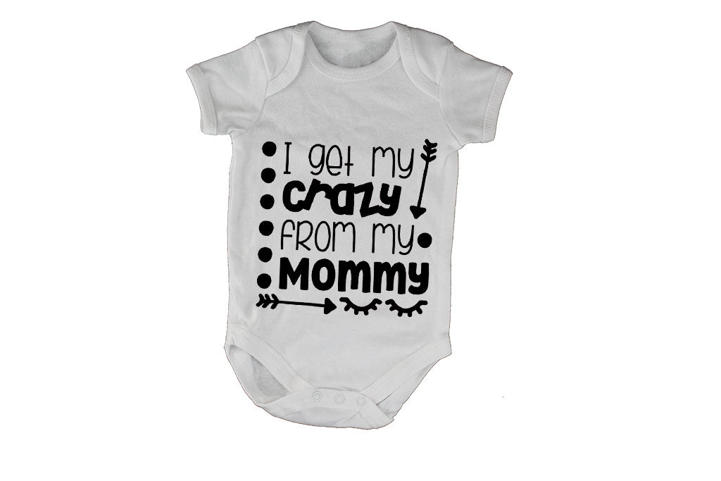 I Get My Crazy From My Mommy - Baby Grow