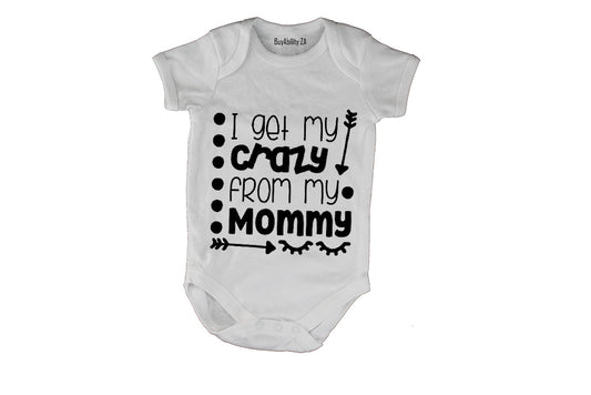I Get My Crazy From My Mommy - Baby Grow