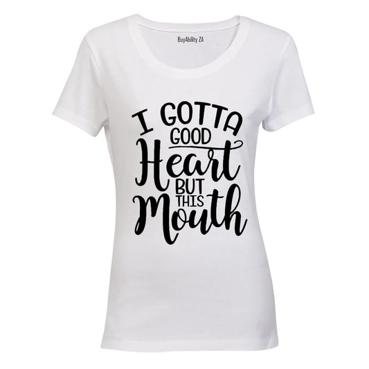 I got a good Heart - but this Mouth! - Ladies - T-Shirt - BuyAbility
