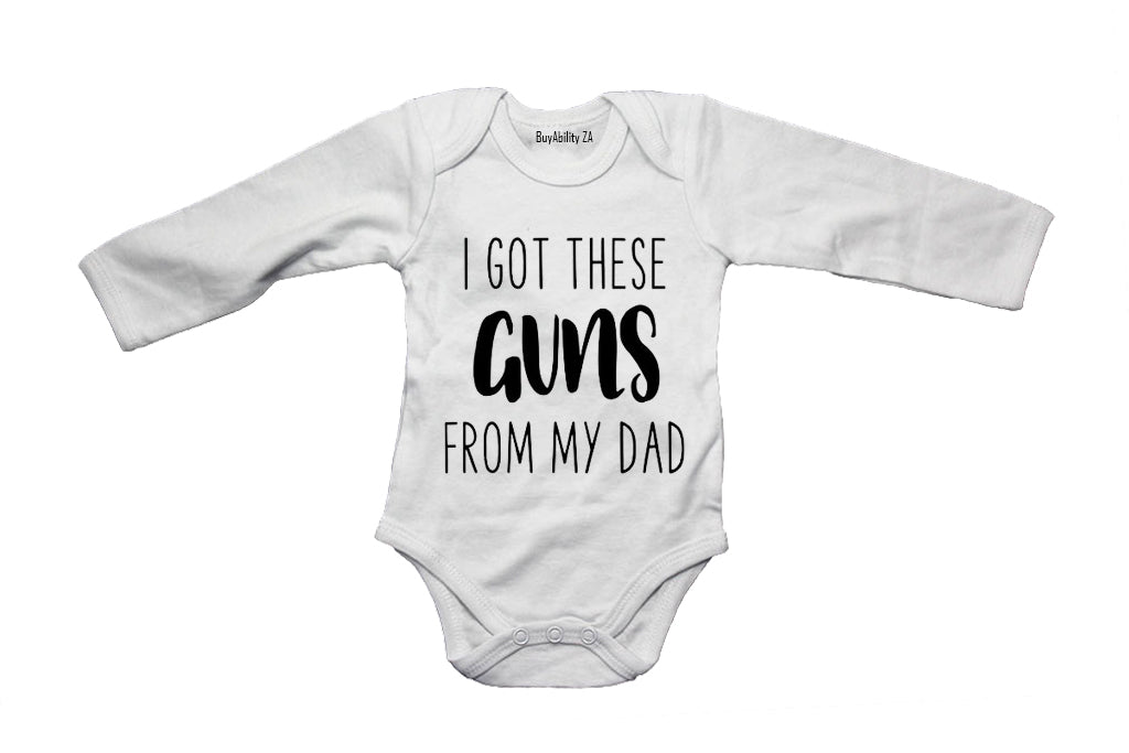 I Got These Guns From My DAD - Baby Grow
