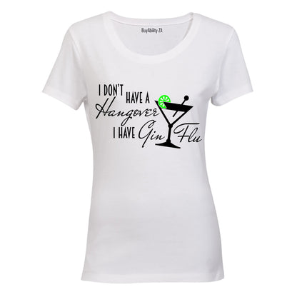I Have Gin Flu - Ladies - T-Shirt