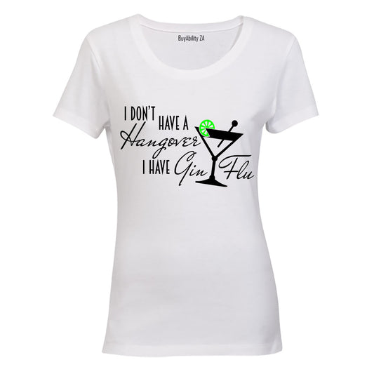 I Have Gin Flu - Ladies - T-Shirt