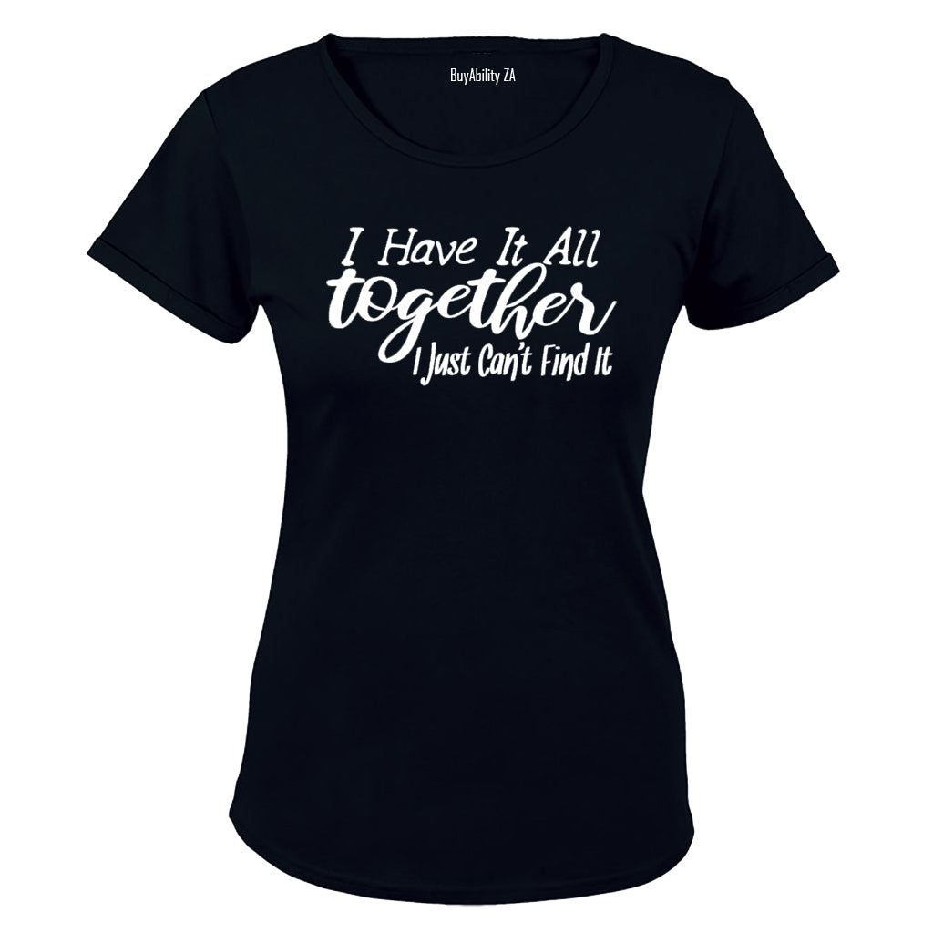 I Have It All Together - Just Can't Find It - Ladies - T-Shirt - BuyAbility