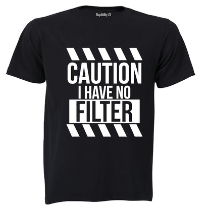 I Have No Filter - Adults - T-Shirt - BuyAbility