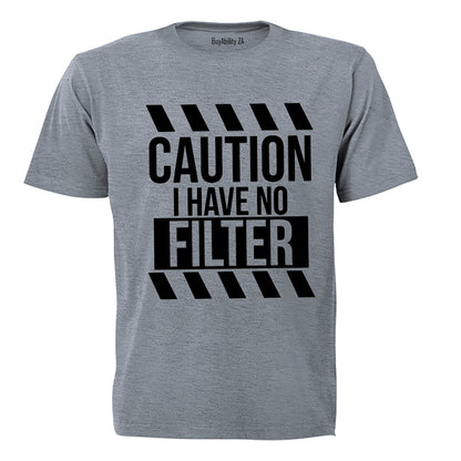 I Have No Filter - Adults - T-Shirt - BuyAbility