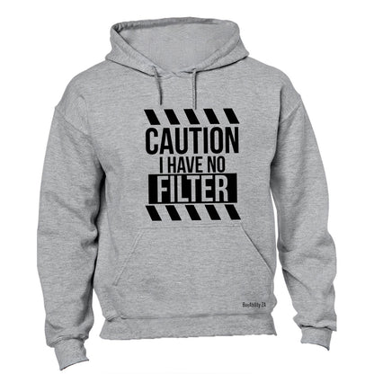 I Have No Filter - Hoodie