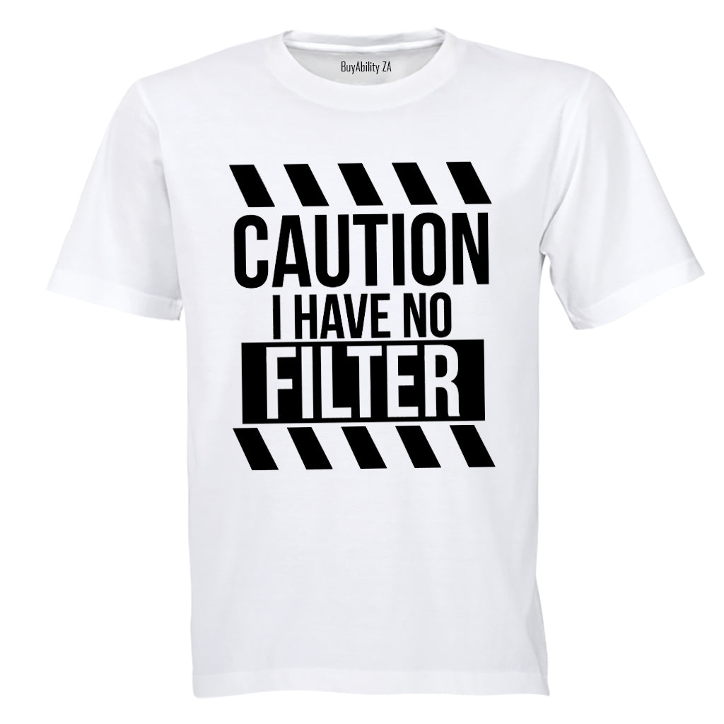 I Have No Filter - Adults - T-Shirt - BuyAbility