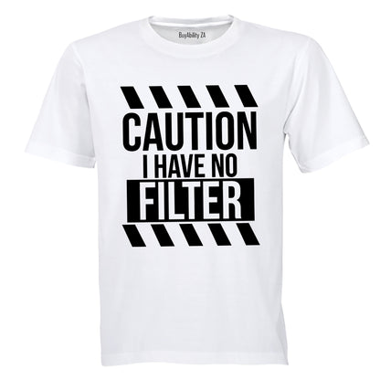 I Have No Filter - Adults - T-Shirt - BuyAbility