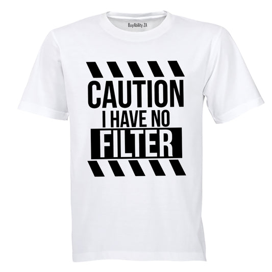 I Have No Filter - Adults - T-Shirt - BuyAbility