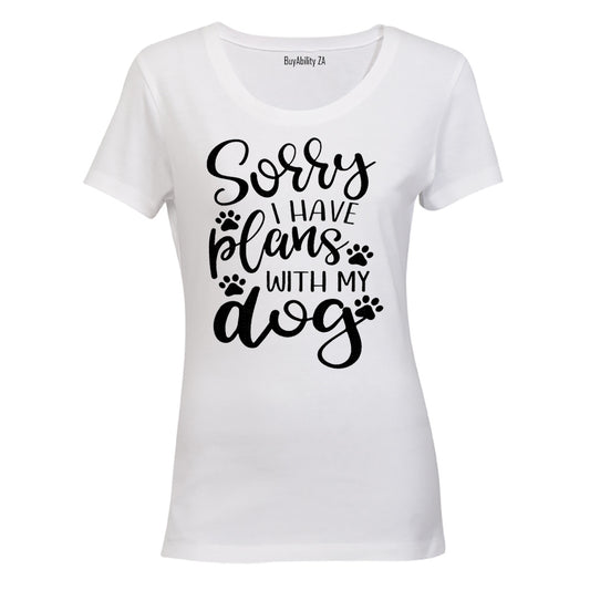 I Have Plans With My DOG - Ladies - T-Shirt