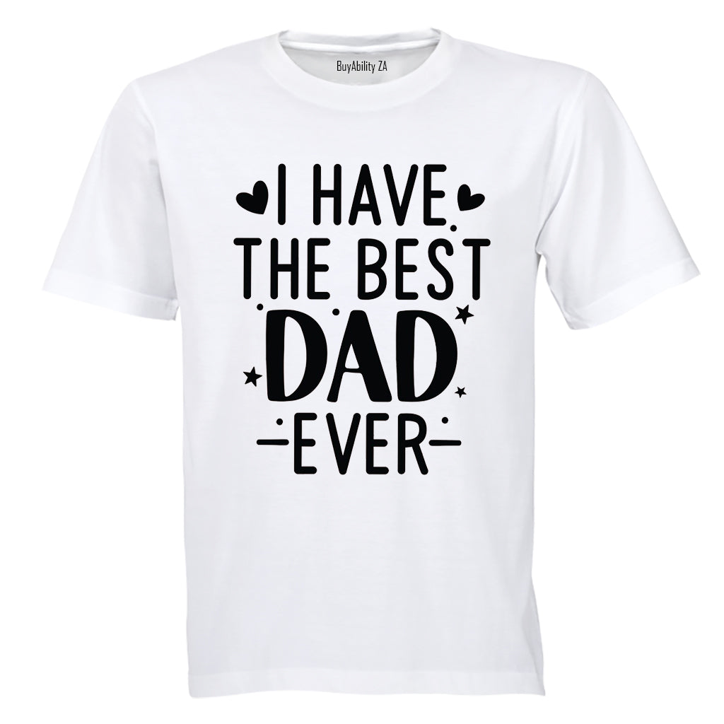 I Have the Best Dad Ever - Kids T-Shirt - BuyAbility South Africa