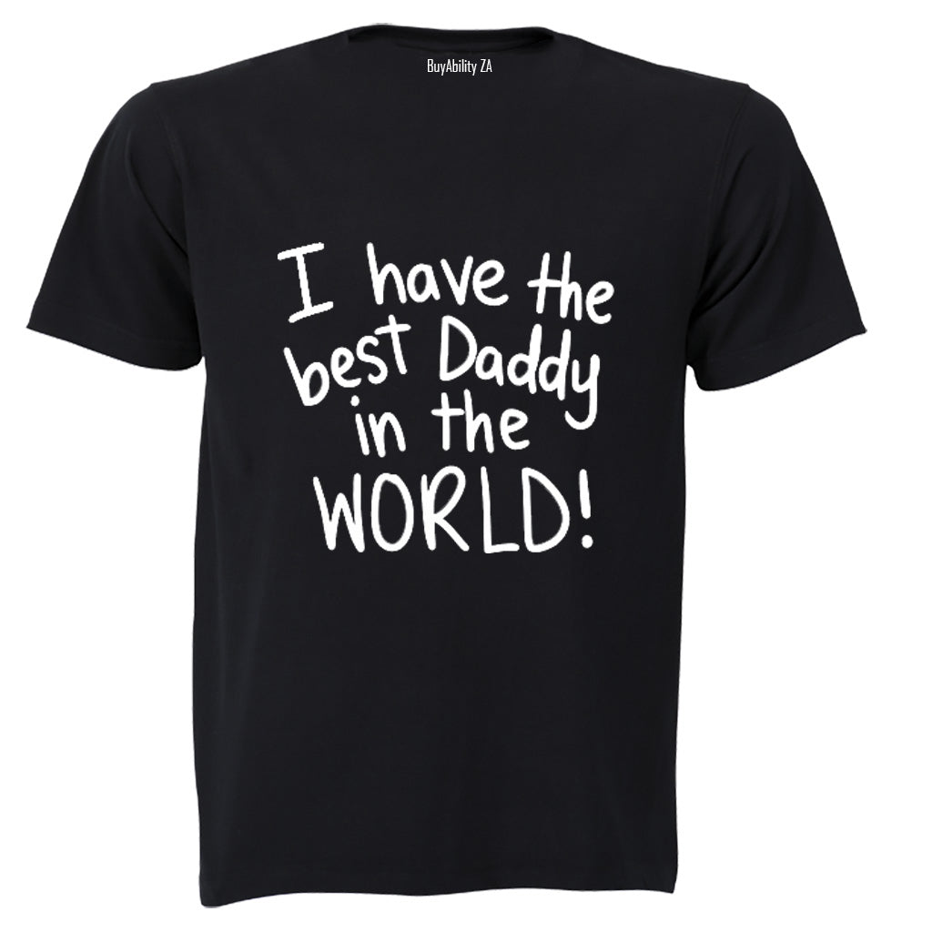 I Have The Best Daddy in the World - Kids T-Shirt