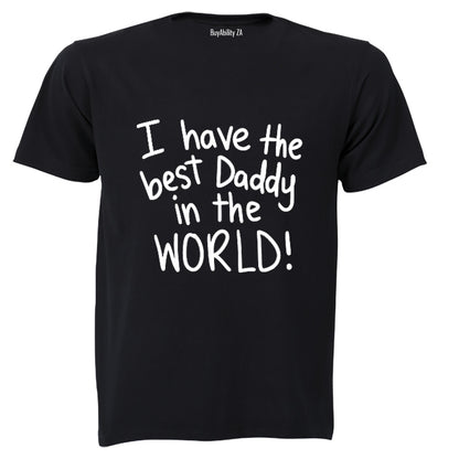 I Have The Best Daddy in the World - Kids T-Shirt
