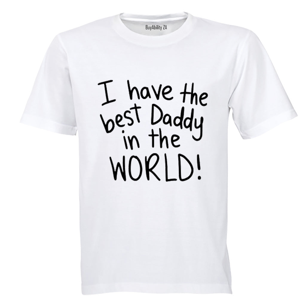 I Have The Best Daddy in the World - Kids T-Shirt
