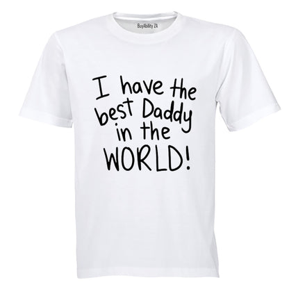 I Have The Best Daddy in the World - Kids T-Shirt