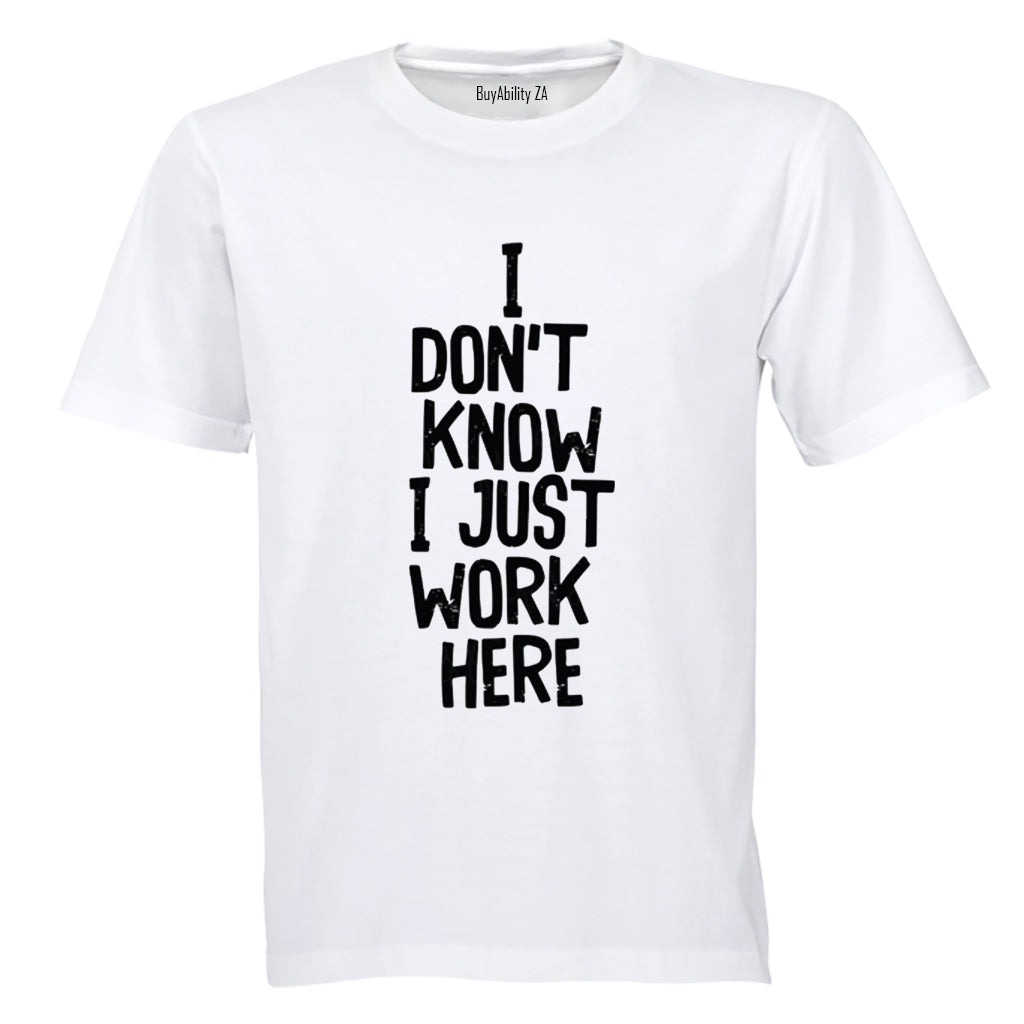 I Just Work Here - Adults - T-Shirt - BuyAbility South Africa