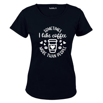 Coffee More Than People - Ladies - T-Shirt