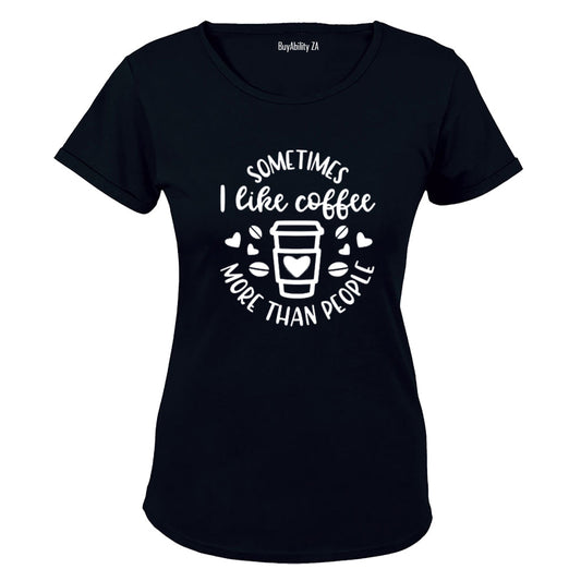 Coffee More Than People - Ladies - T-Shirt