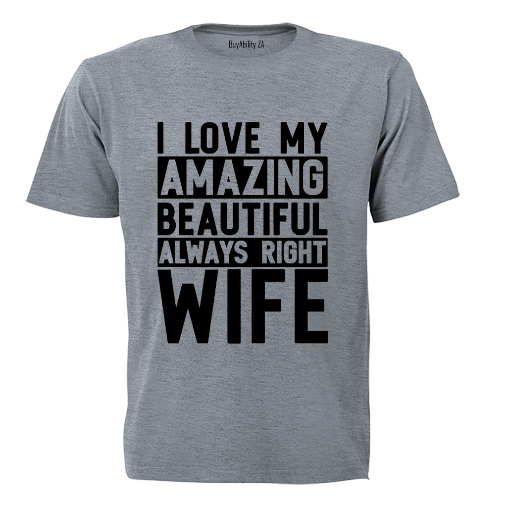 I Love My Always Right Wife - Adults - T-Shirt