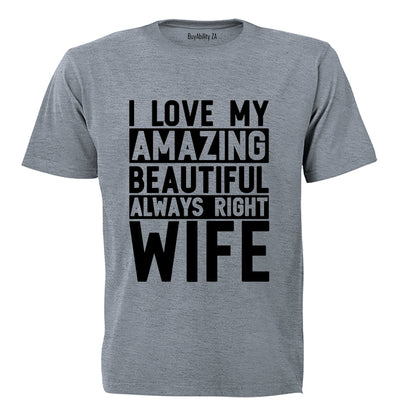 I Love My Always Right Wife - Adults - T-Shirt