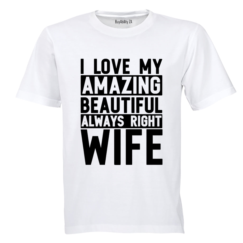I Love My Always Right Wife - Adults - T-Shirt