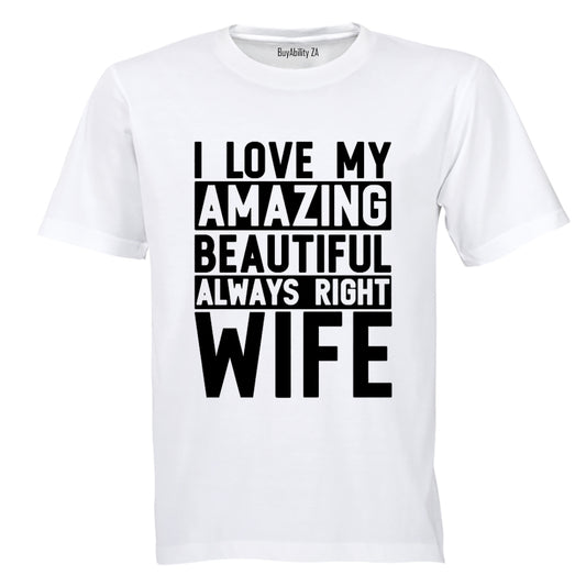 I Love My Always Right Wife - Adults - T-Shirt