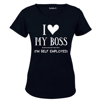 I Love My Boss - I'm Self Employed - Ladies - T-Shirt