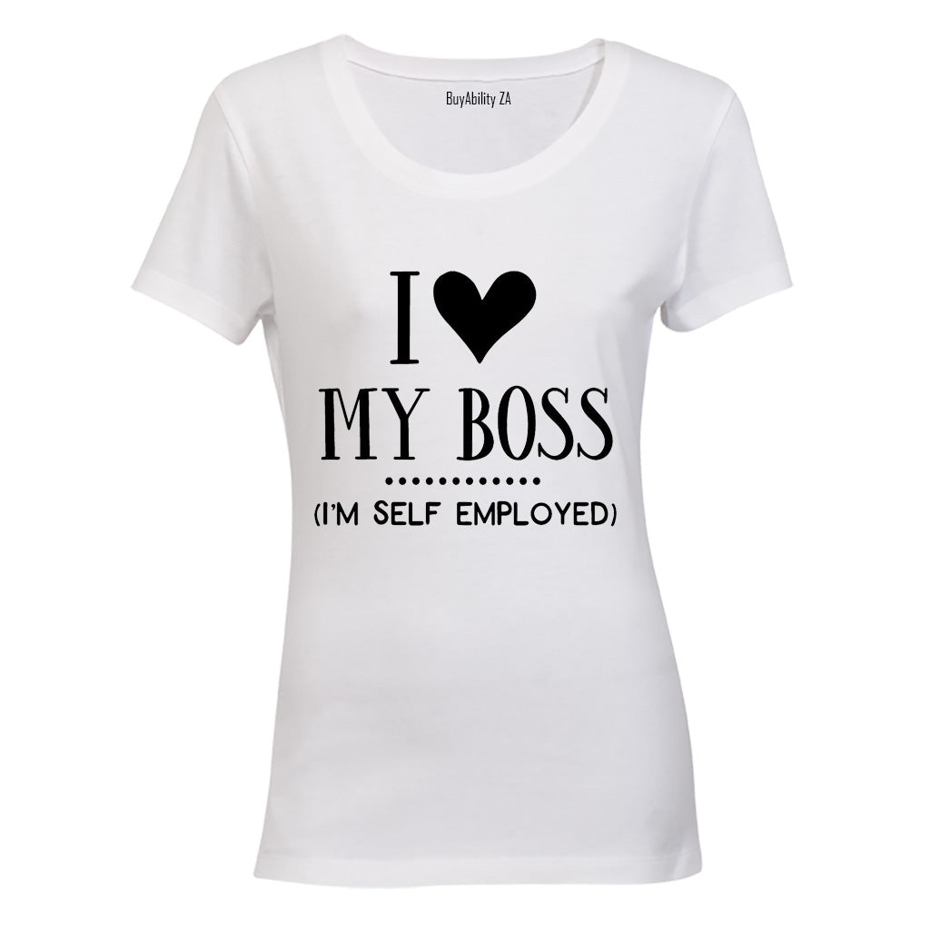 I Love My Boss - I'm Self Employed - Ladies - T-Shirt