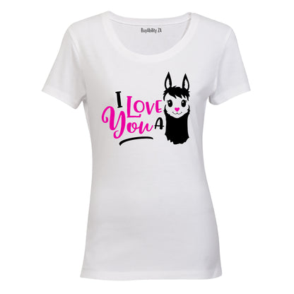 I Love You A Llama - Valentine Inspired - Ladies - T-Shirt