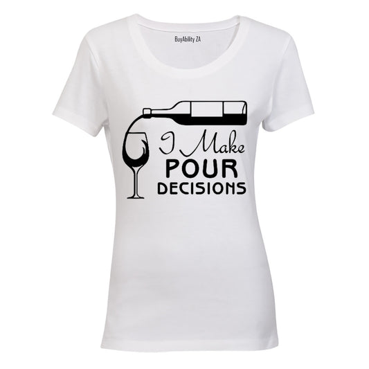 I Make Pour Decisions - Ladies - T-Shirt