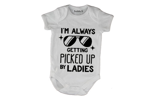 I'm Always Getting Picked Up by Ladies - Baby Grow