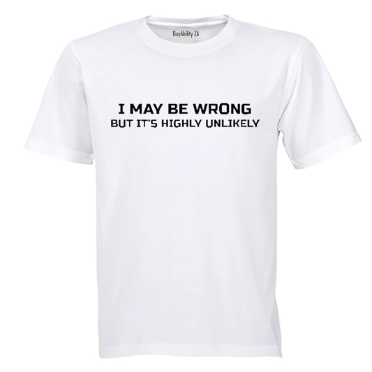 I May be Wrong... Highly Unlikely! - Adults - T-Shirt - BuyAbility