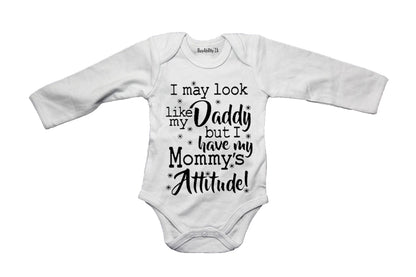 I May Look Like My Daddy, Mommy's Attitude!  - Baby Grow