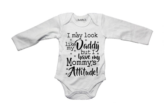 I May Look Like My Daddy, Mommys Attitude!  - Baby Grow