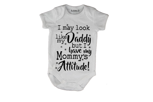 I May Look Like My Daddy, Mommy's Attitude!  - Baby Grow