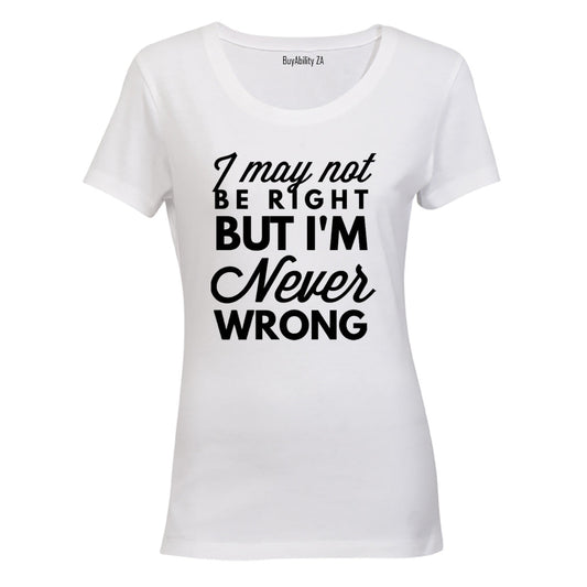 Never Wrong - Ladies - T-Shirt