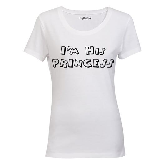I'm His PRINCESS - Ladies - T-Shirt