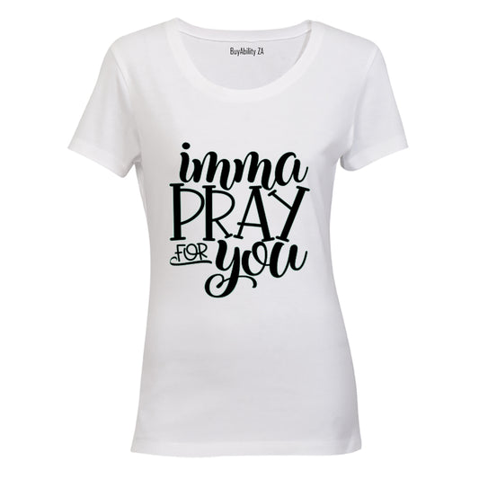 Imma Pray for You - Ladies - T-Shirt
