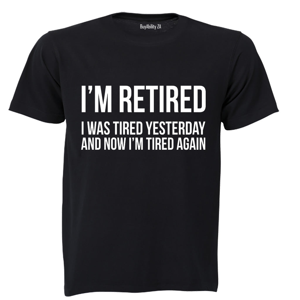 Im Retired.. - Adults - T-Shirt